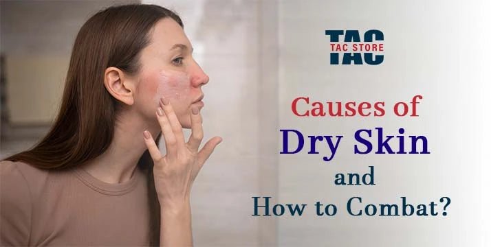 7 Causes of Dry Skin & How to Combat Them