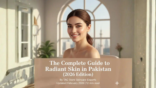 The Complete Guide to Radiant Skin in Pakistan